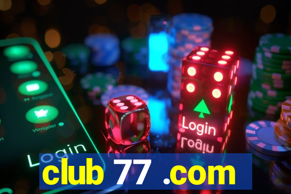 club 77 .com